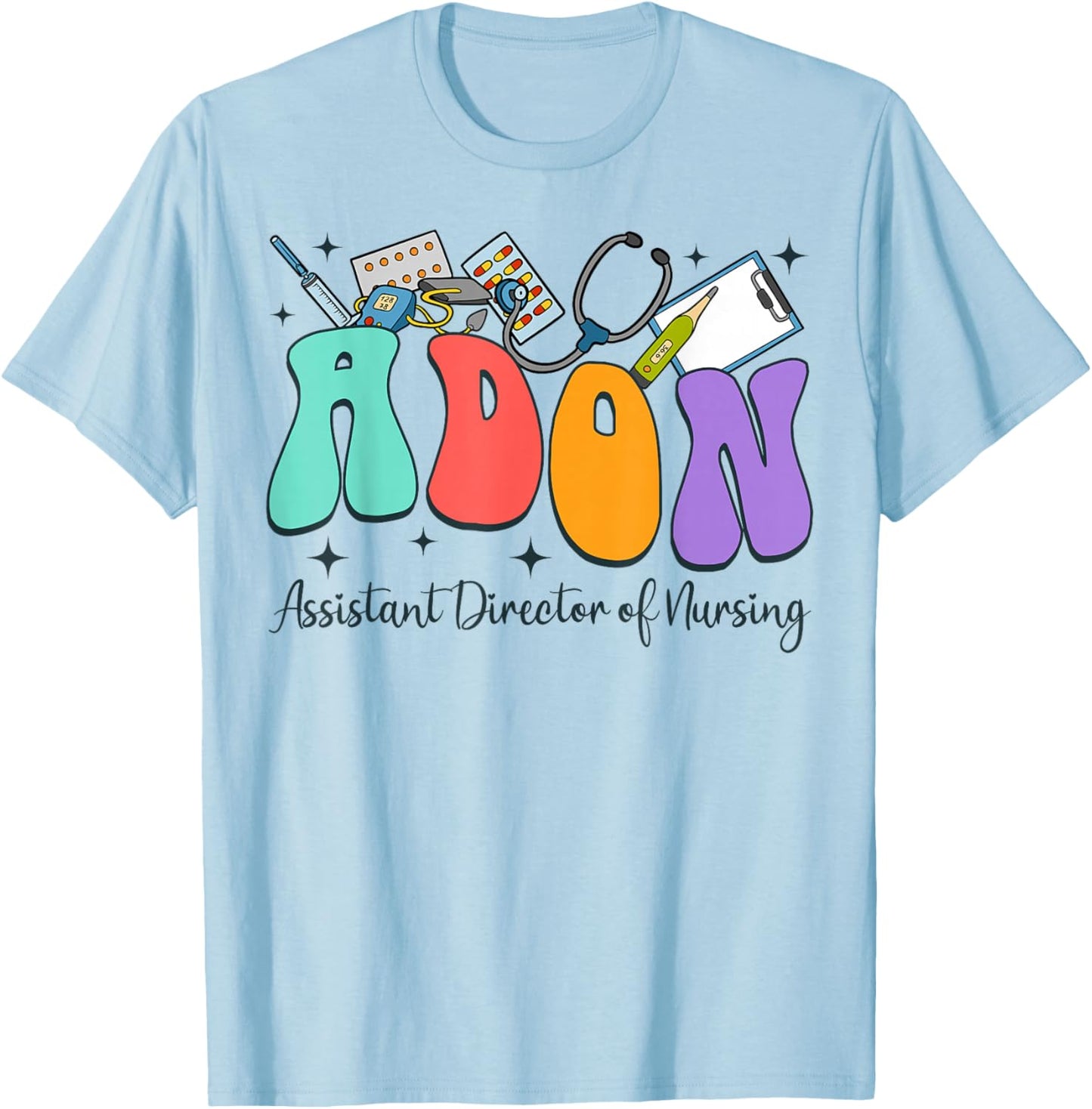 Assistant Director Of Nursing Nurse Life RN Nursing Adon T-Shirt - T-Shirt | Light Blue