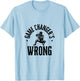 Funny Baseball Quote game changer's wrong T-Shirt - T-Shirt | Light Blue