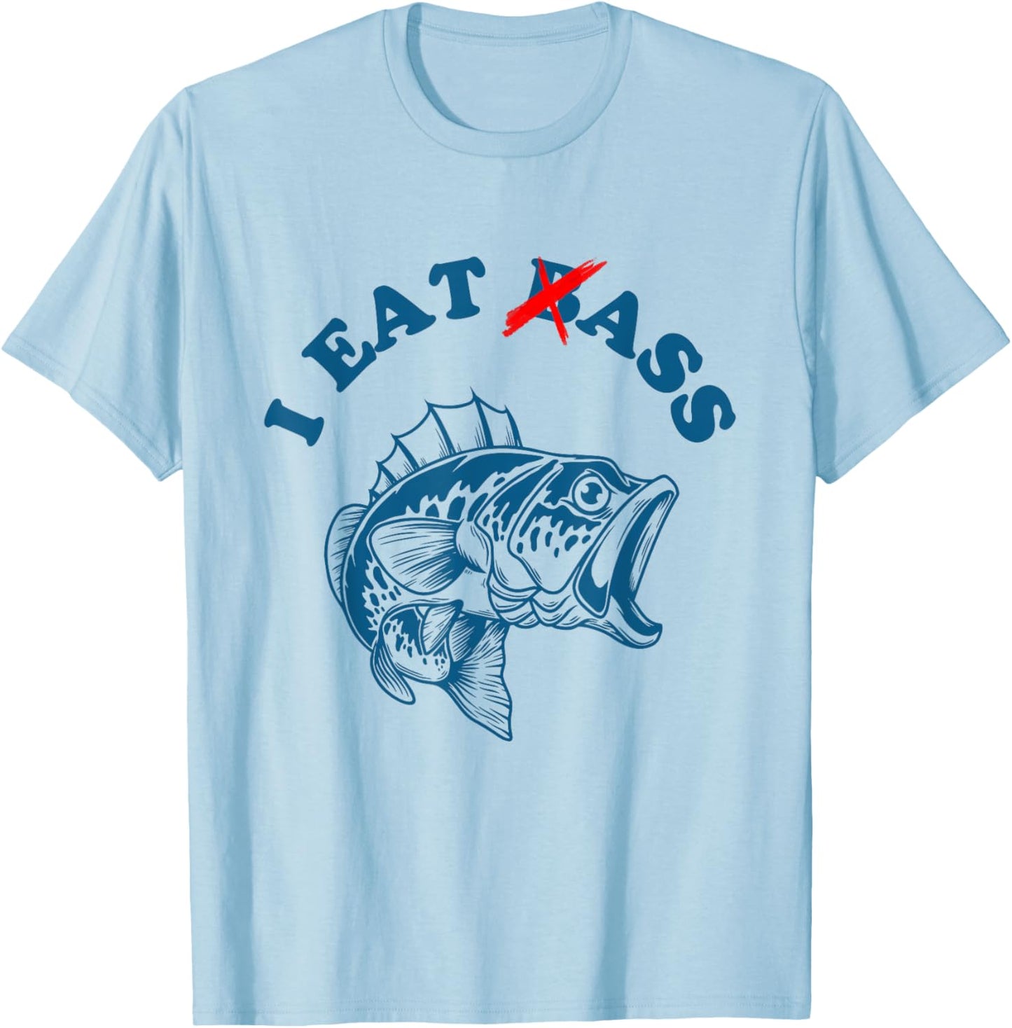 I Eat Bass Funny I Eat Bass T-Shirt - T-Shirt | Light Blue