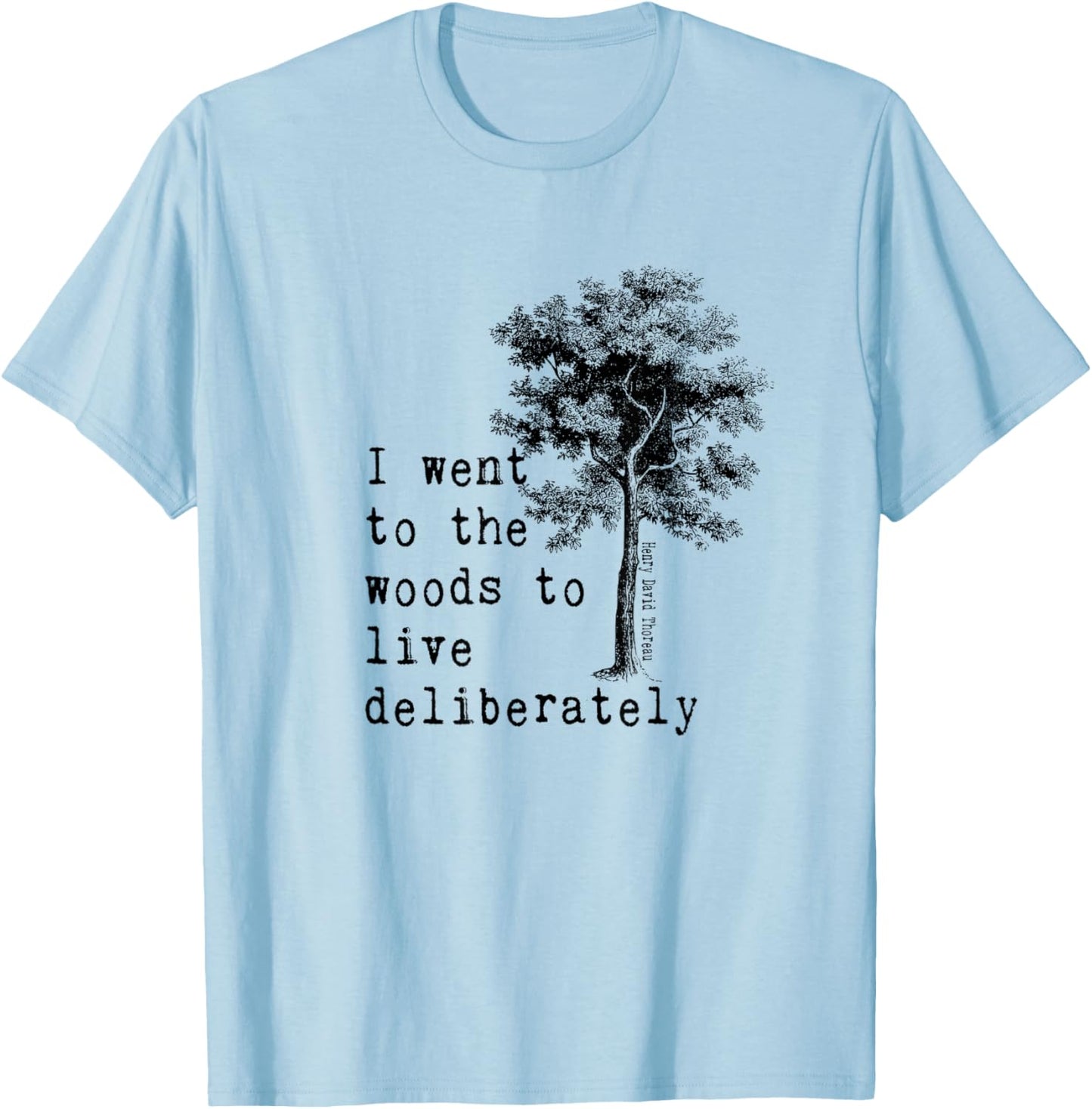 Thoreau Quote Walden Nature Tree - WENT TO THE WOODS T-Shirt - T-Shirt | Light Blue