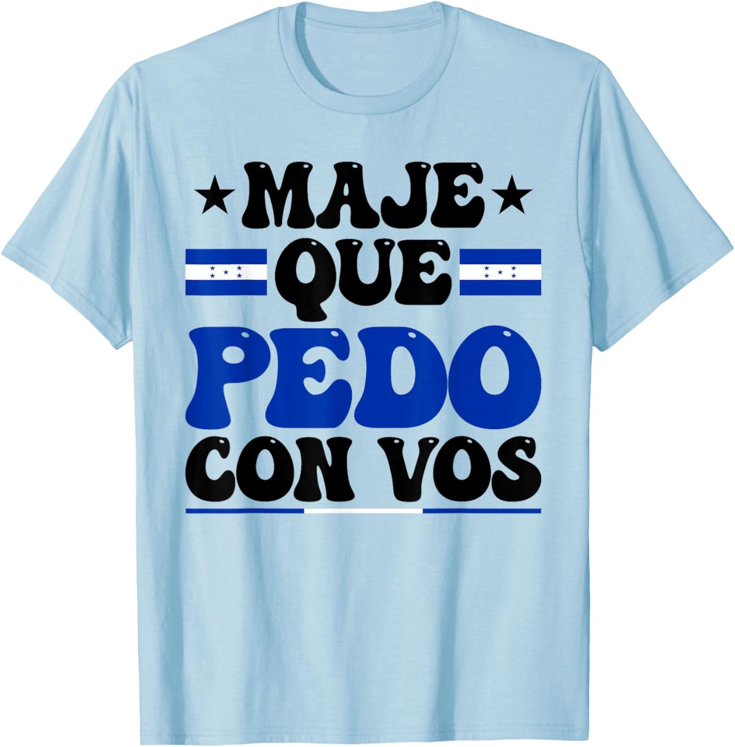 Honduras Flag Catracho Pride Maje Que Pedo Con Vos T-Shirt - T-Shirt | Light Blue