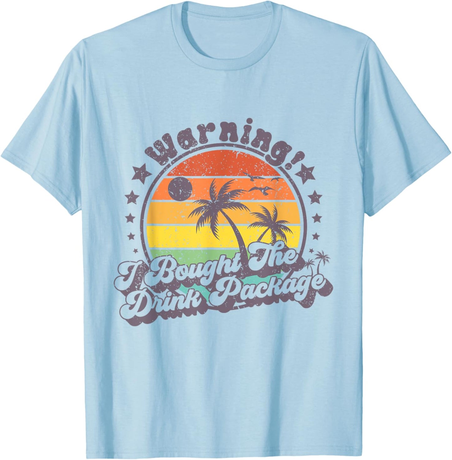 Warning I Bought The Drink Package Cruise Ship T-Shirt - T-Shirt | Light Blue