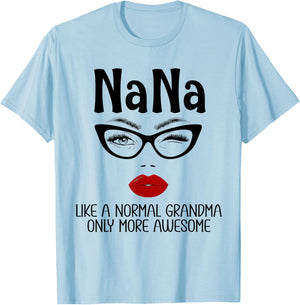 Nana Like A Normal Grandma Only More Awesome Funny Nana T-Shirt - T-Shirt | Light Blue