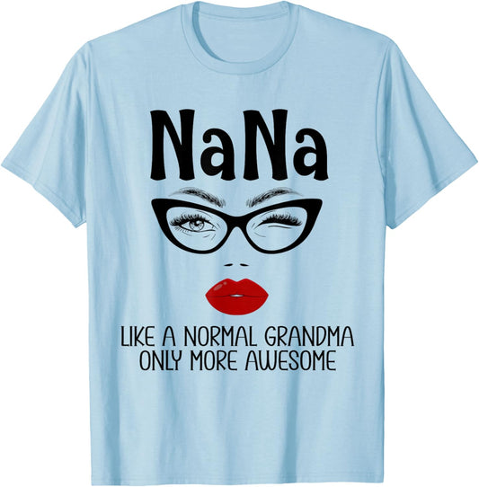 Nana Like A Normal Grandma Only More Awesome Funny Nana T-Shirt - T-Shirt | Light Blue