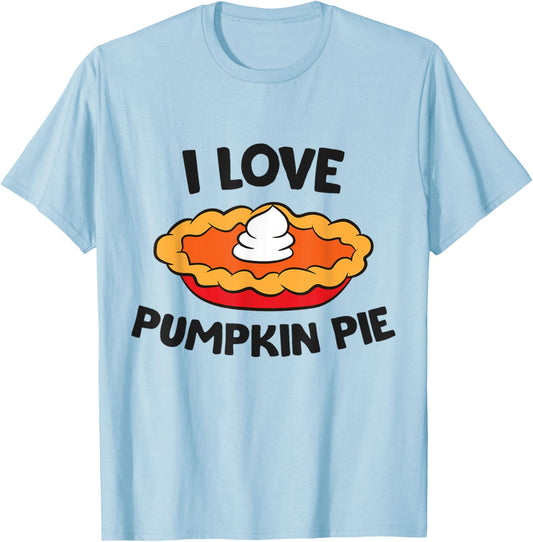 I Love Pumpkin Pie Thanksgiving Pumpkin Pie T-Shirt - T-Shirt | Light Blue