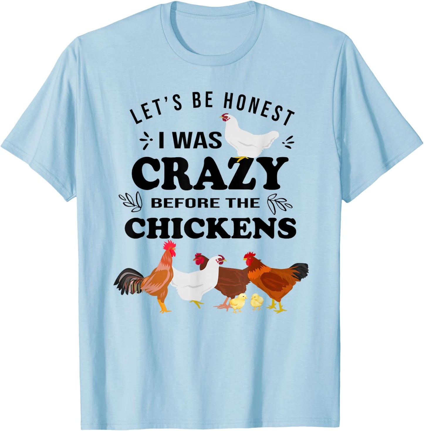 Crazy Chicken Lady Shirt Let's Be Honest I was Crazy Before T-Shirt - T-Shirt | Light Blue