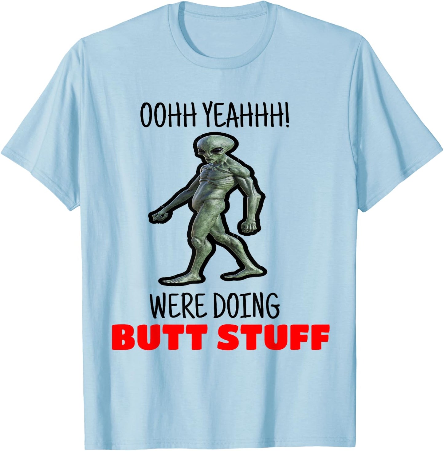 Butt Stuff Were Doing Butt Stuff Alien Work Out Shirt T-Shirt - T-Shirt | Light Blue