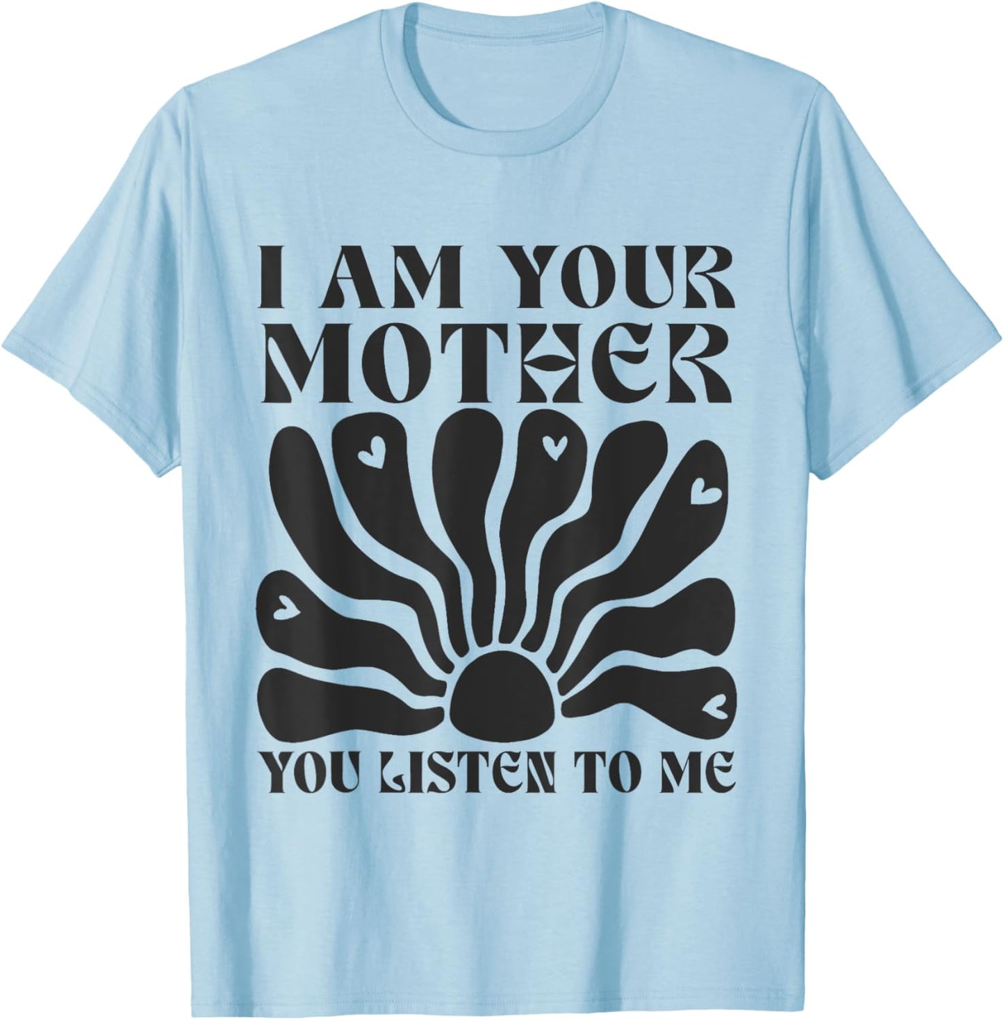 I Am Your Mother You Listen To Me Retro Mom Women T-Shirt - T-Shirt | Light Blue