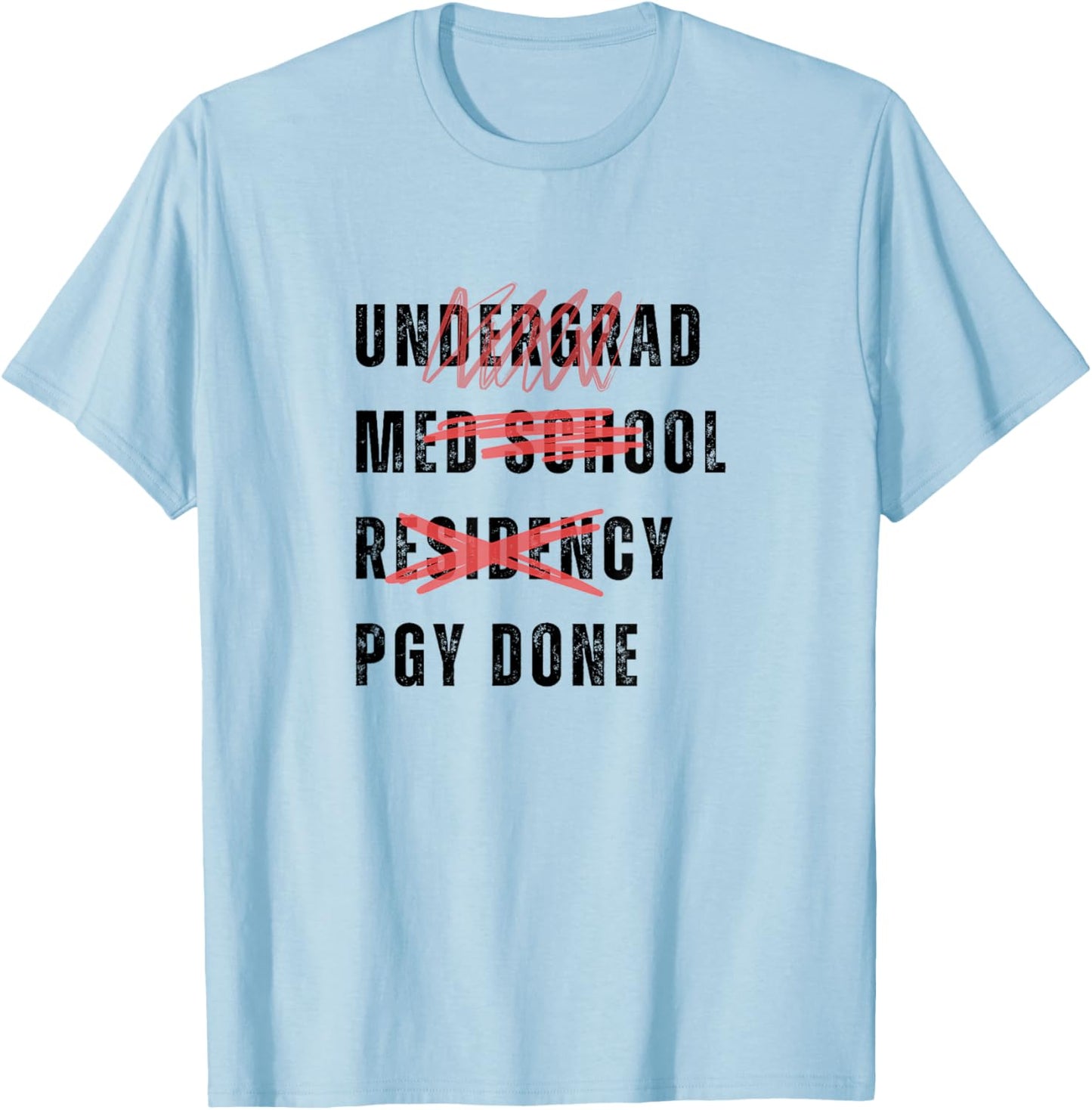 PGY Done Medical Training Residency Fellowship Graduation T-Shirt - T-Shirt | Light Blue