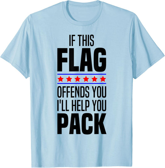 If This Flag Offends You I'll Help You Pack American Patriot T-Shirt - T-Shirt | Light Blue