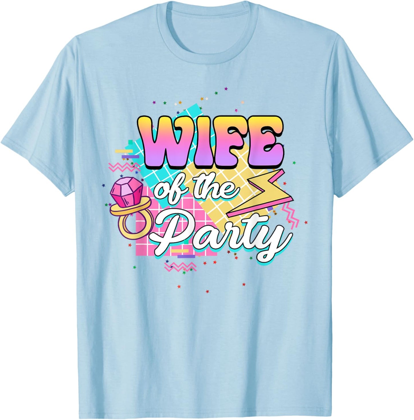 Wife Of The Party Bride Bridal 90’s Bachelorette Matching T-Shirt - T-Shirt | Light Blue