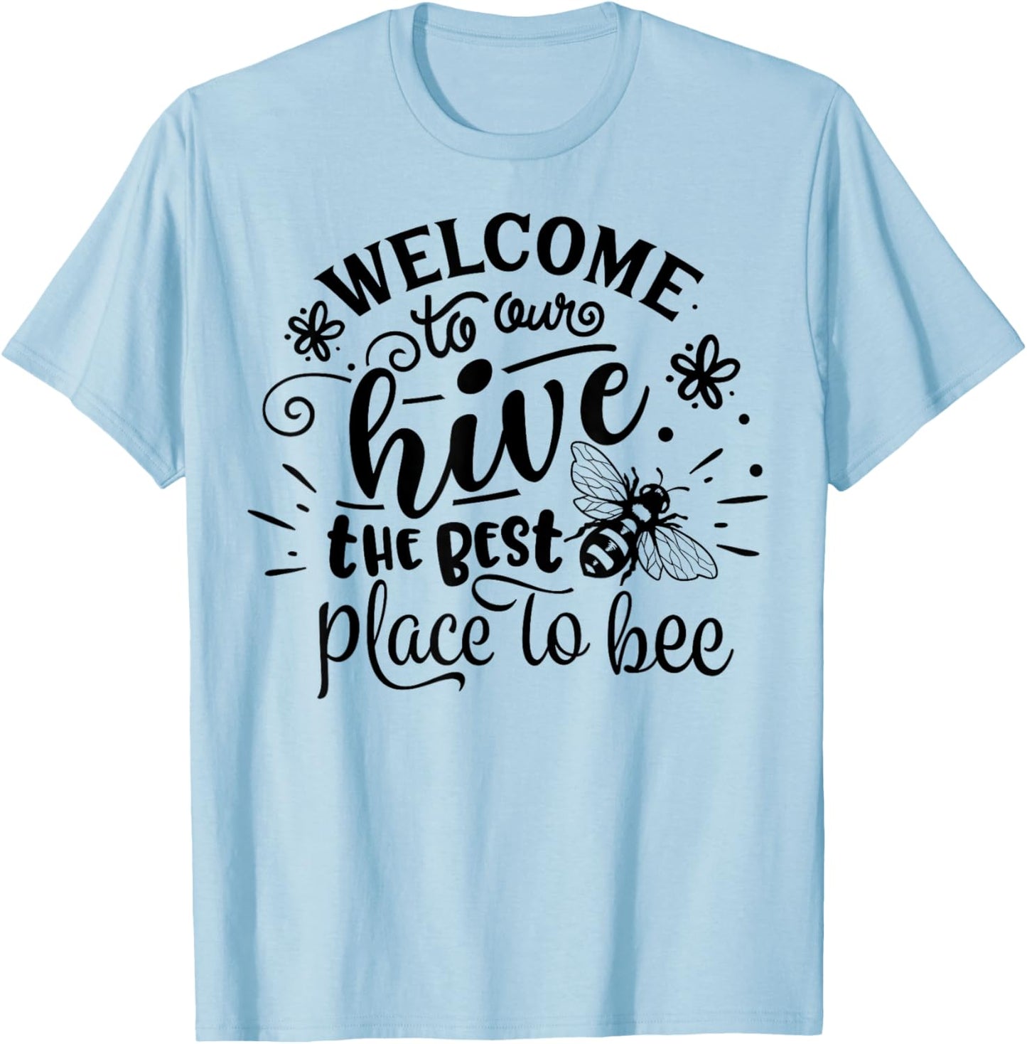 Welcome To Our Hive Funny Bee Spring Summer Easter Bees T-Shirt - T-Shirt | Light Blue