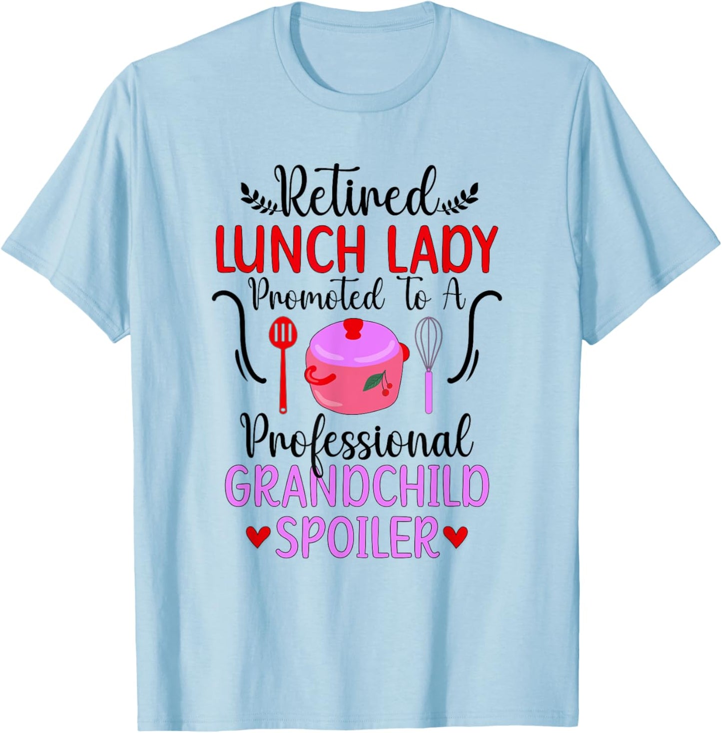 Retired Lunch Lady Grandchild Spoiler Lunch Lady Retirement T-Shirt - T-Shirt | Light Blue