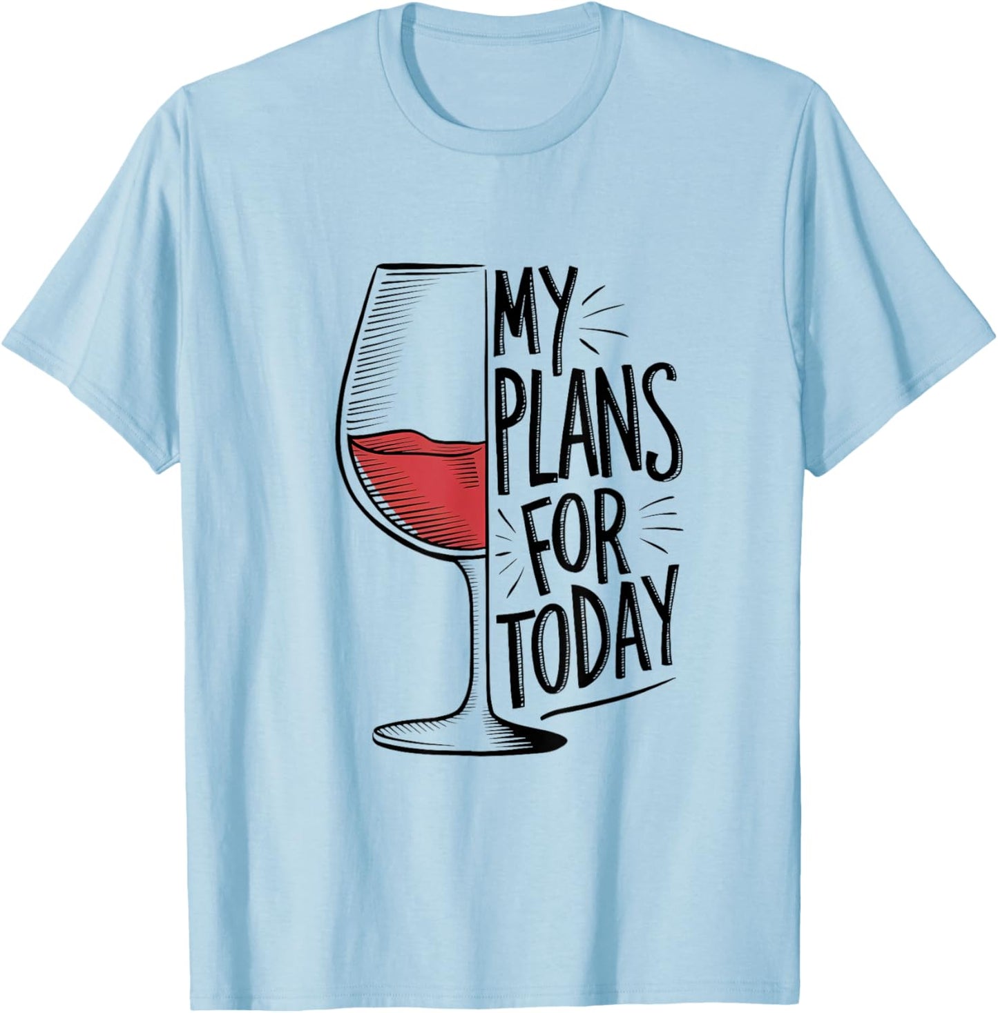 My Plans for Today Wine Lover's T-Shirt - T-Shirt | Light Blue