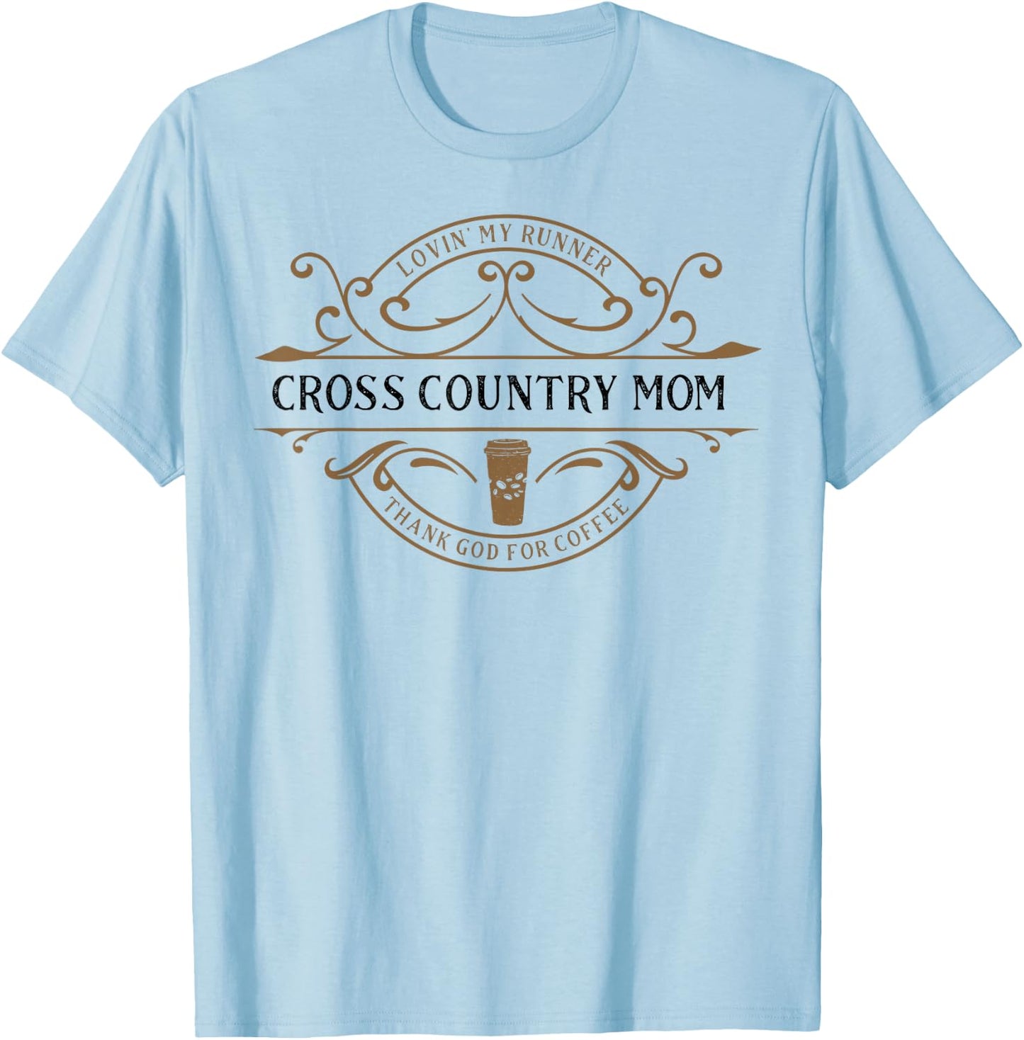 Cross Country Mom Thank You God for Coffee T-Shirt - T-Shirt | Light Blue