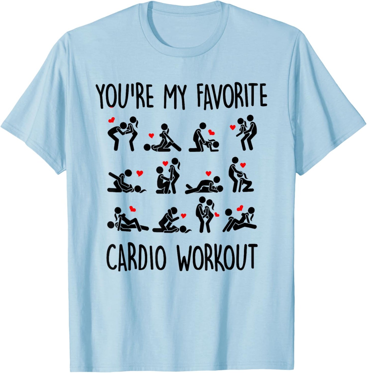 You Are My Favorite Cardio Workout T-Shirt - T-Shirt | Light Blue