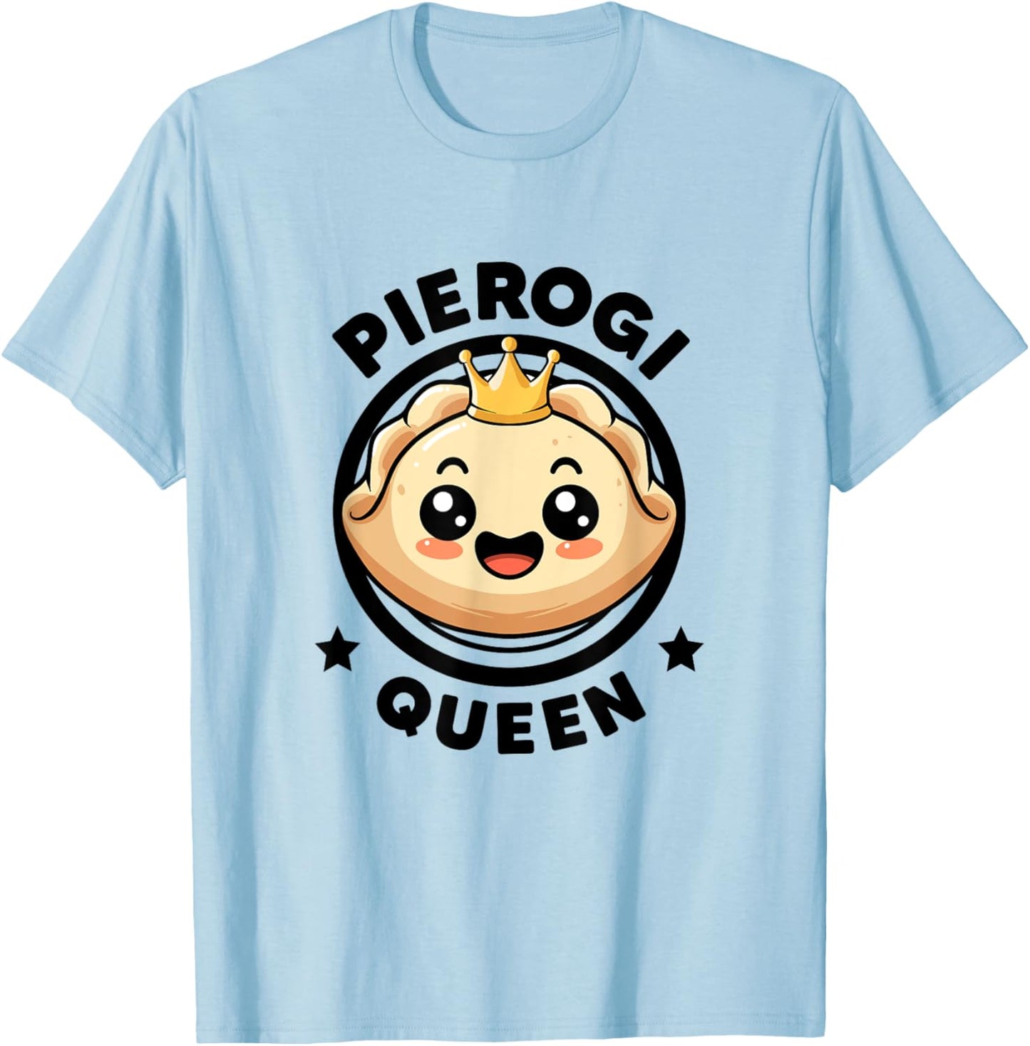 Pierogi Queen Funny Food Woman Pierogi Maker I Love Pierogi T-Shirt - T-Shirt | Light Blue
