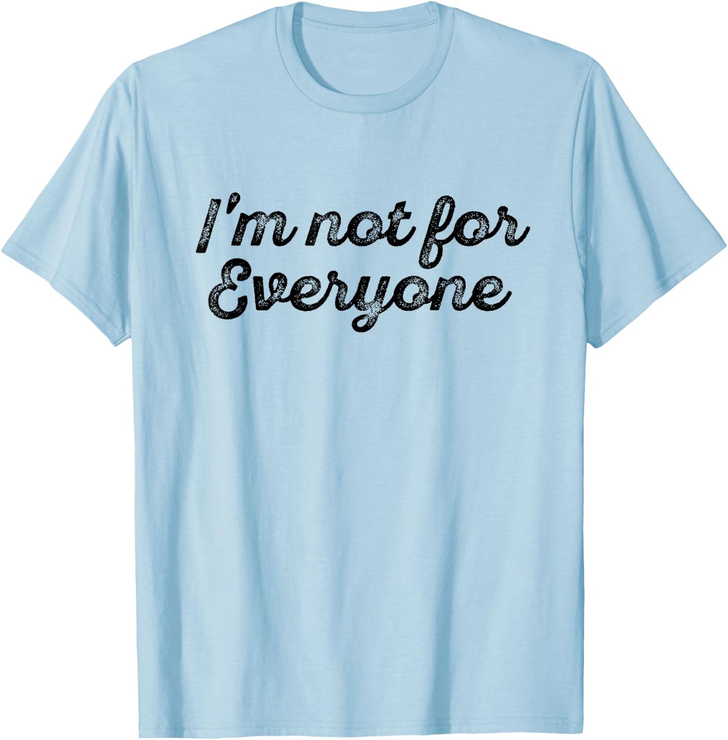 I'm Not For Everyone Vintage T-Shirt - T-Shirt | Light Blue