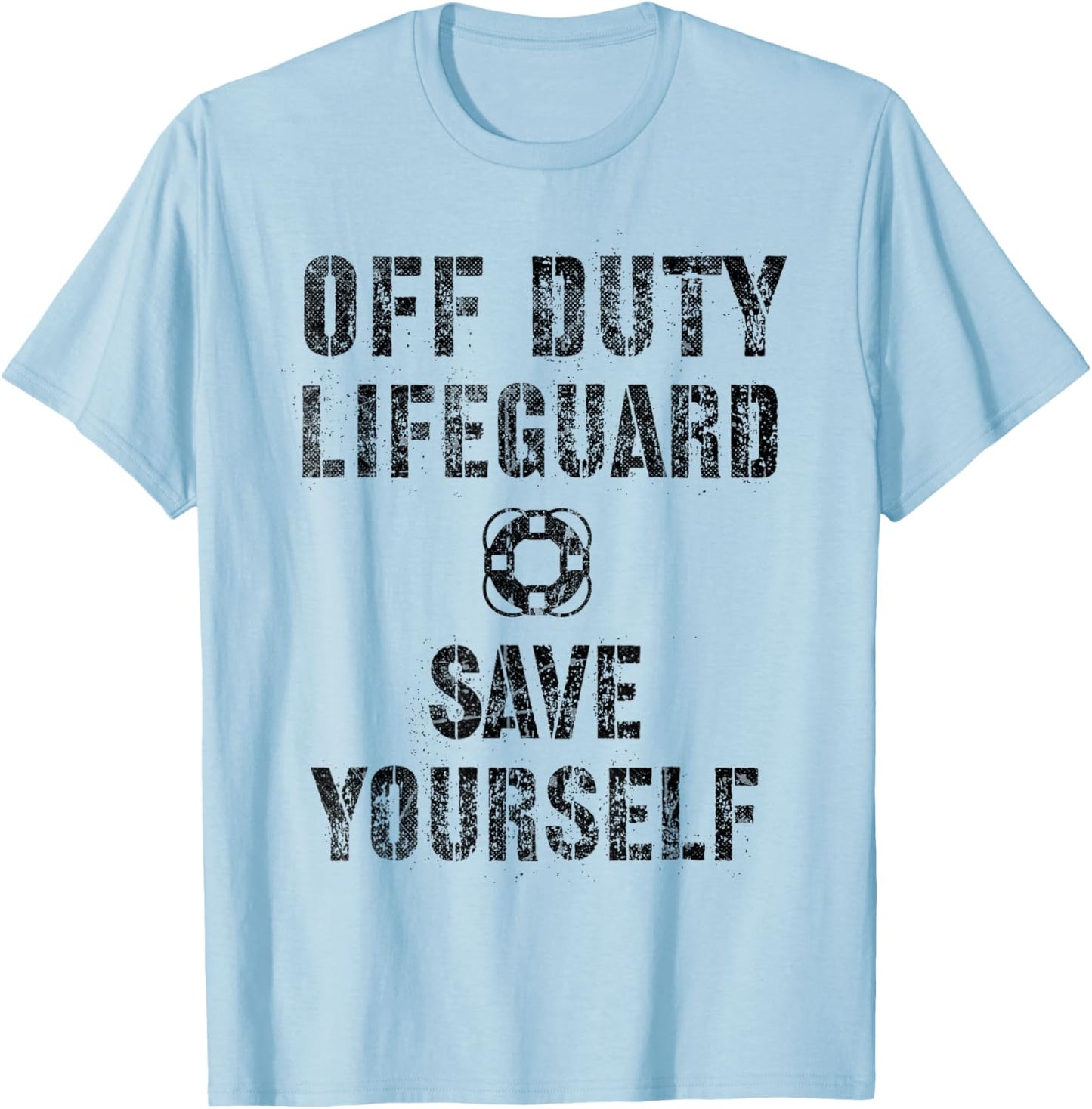 Funny SAVE YOURSELF OFF DUTY Lifeguard Swimming Pool Guard T-Shirt - T-Shirt | Light Blue