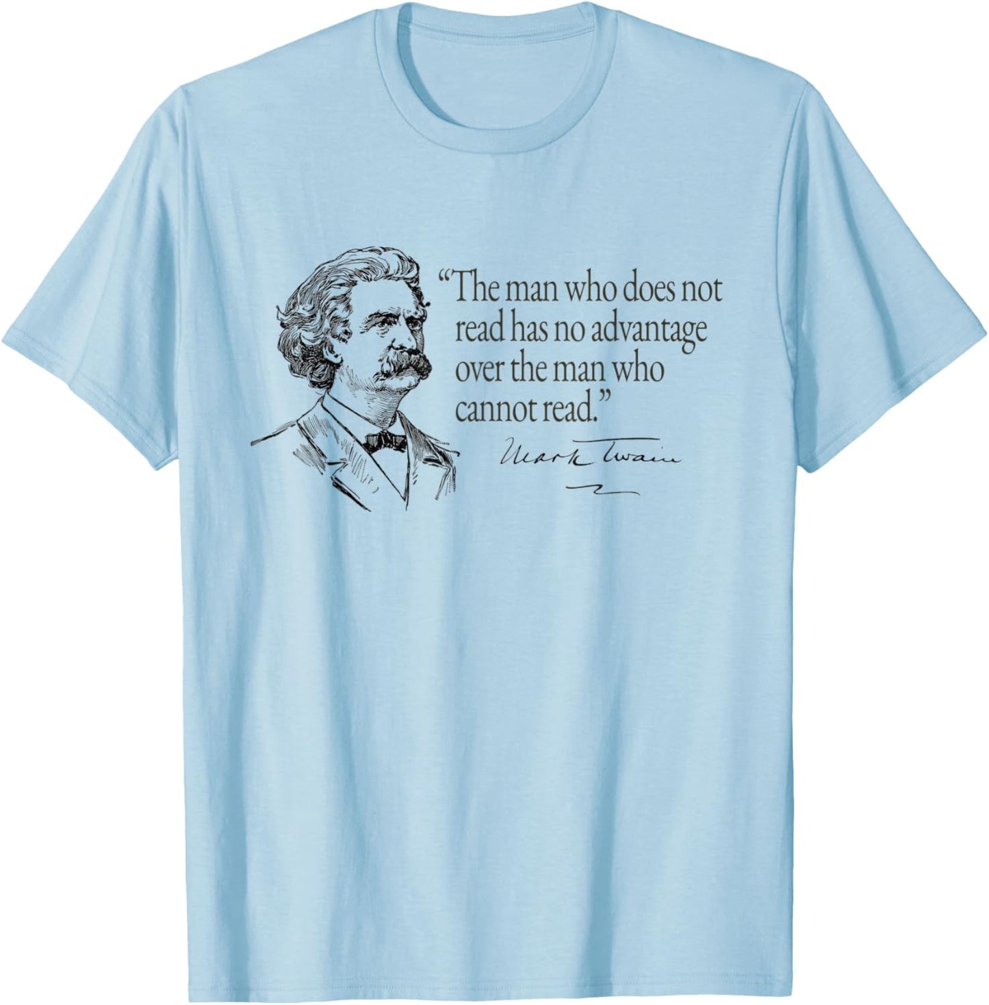 Mark Twain “The man who does not read...” Quotation T-Shirt - T-Shirt | Light Blue