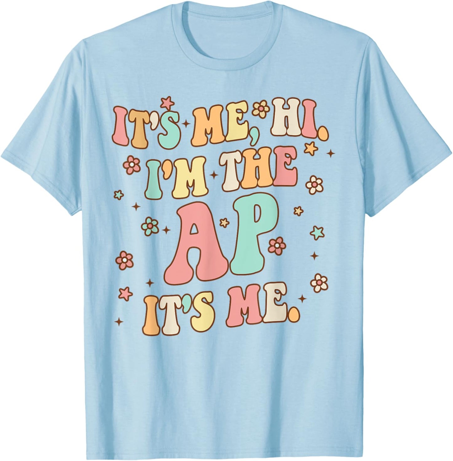It's Me Hi I'm The Ap It's Me Funny Assistant Principal T-Shirt - T-Shirt | Light Blue