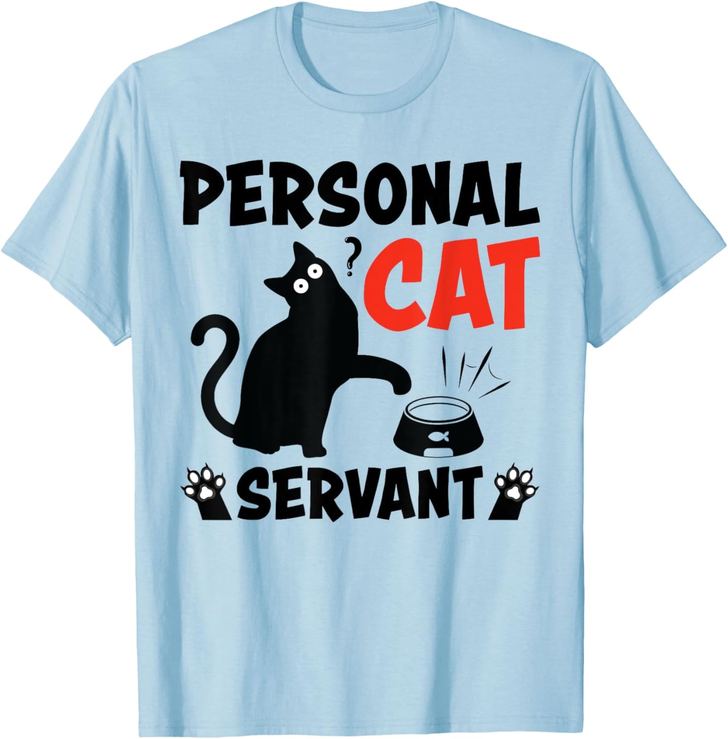 Personal Cat Servant Funny Cat Lover Men Women T-Shirt - T-Shirt | Light Blue