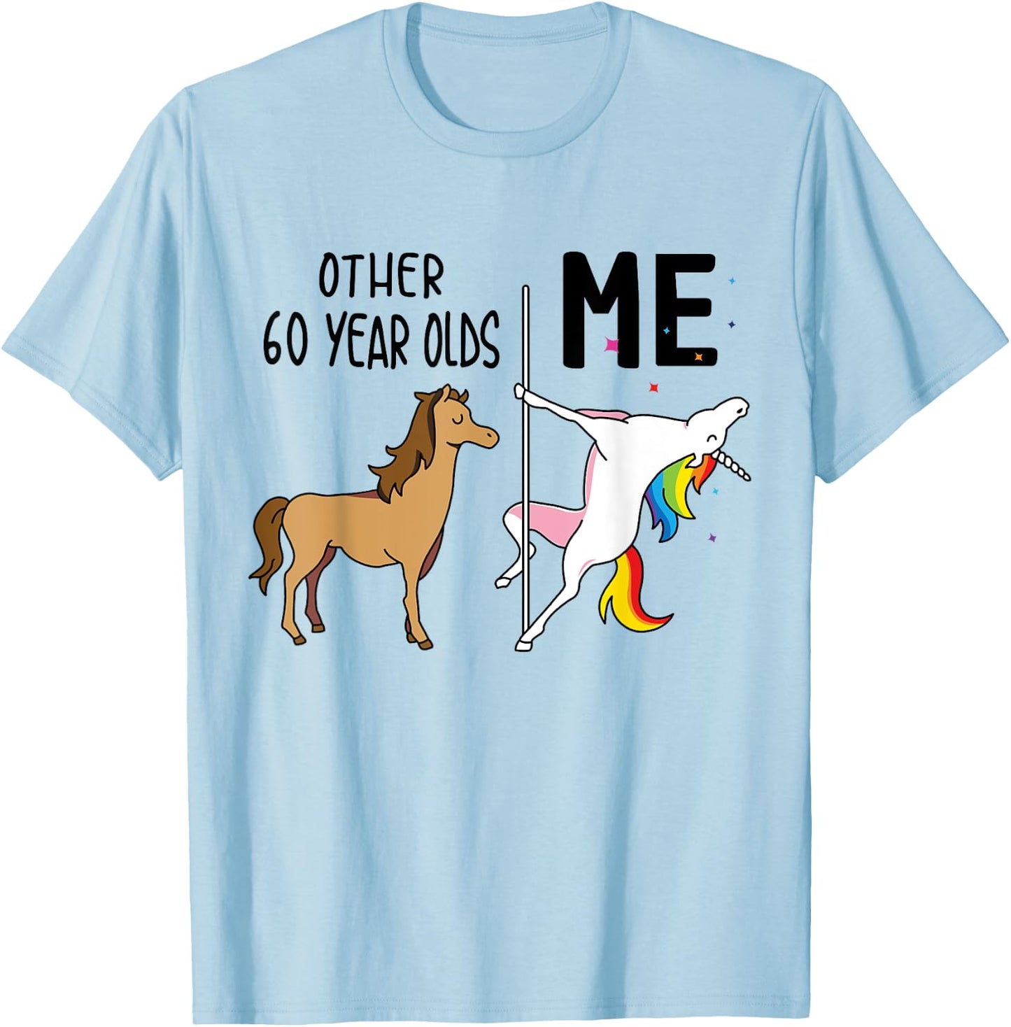 Other Unicorn 60 Year Olds Birthday And Me Gift T-Shirt - T-Shirt | Light Blue