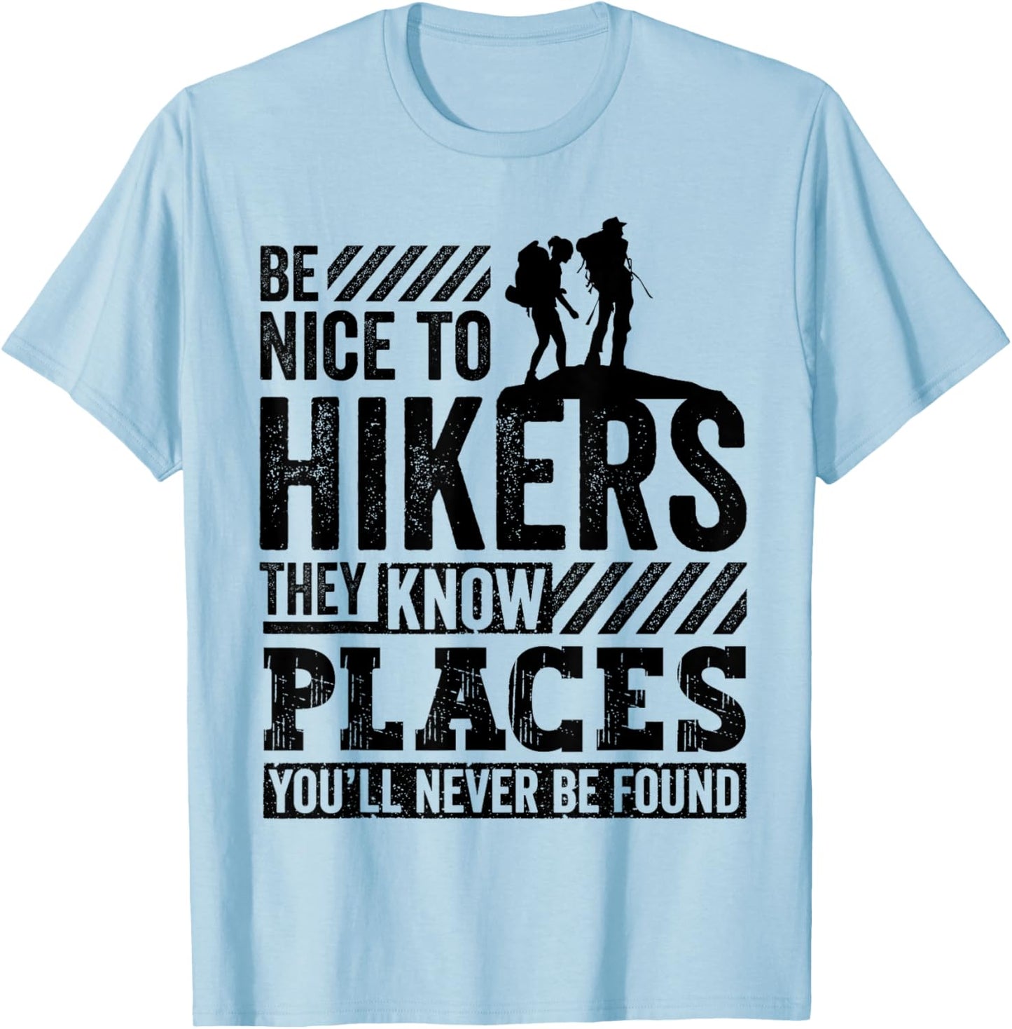 Funny Hiking Gift Be Nice to Hikers They Know Places T-Shirt - T-Shirt | Light Blue