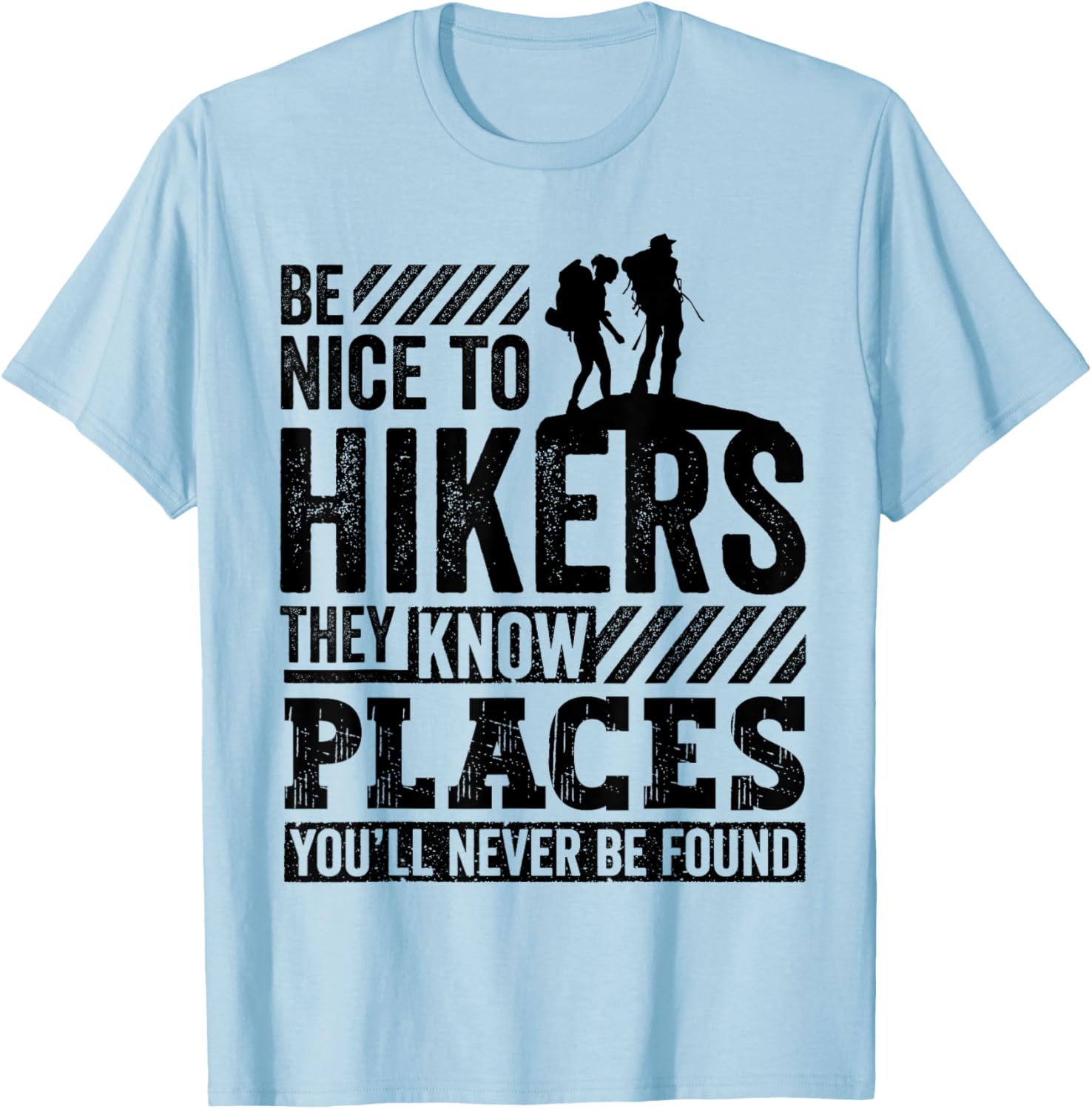 Funny Hiking Gift Be Nice to Hikers They Know Places T-Shirt - T-Shirt | Light Blue