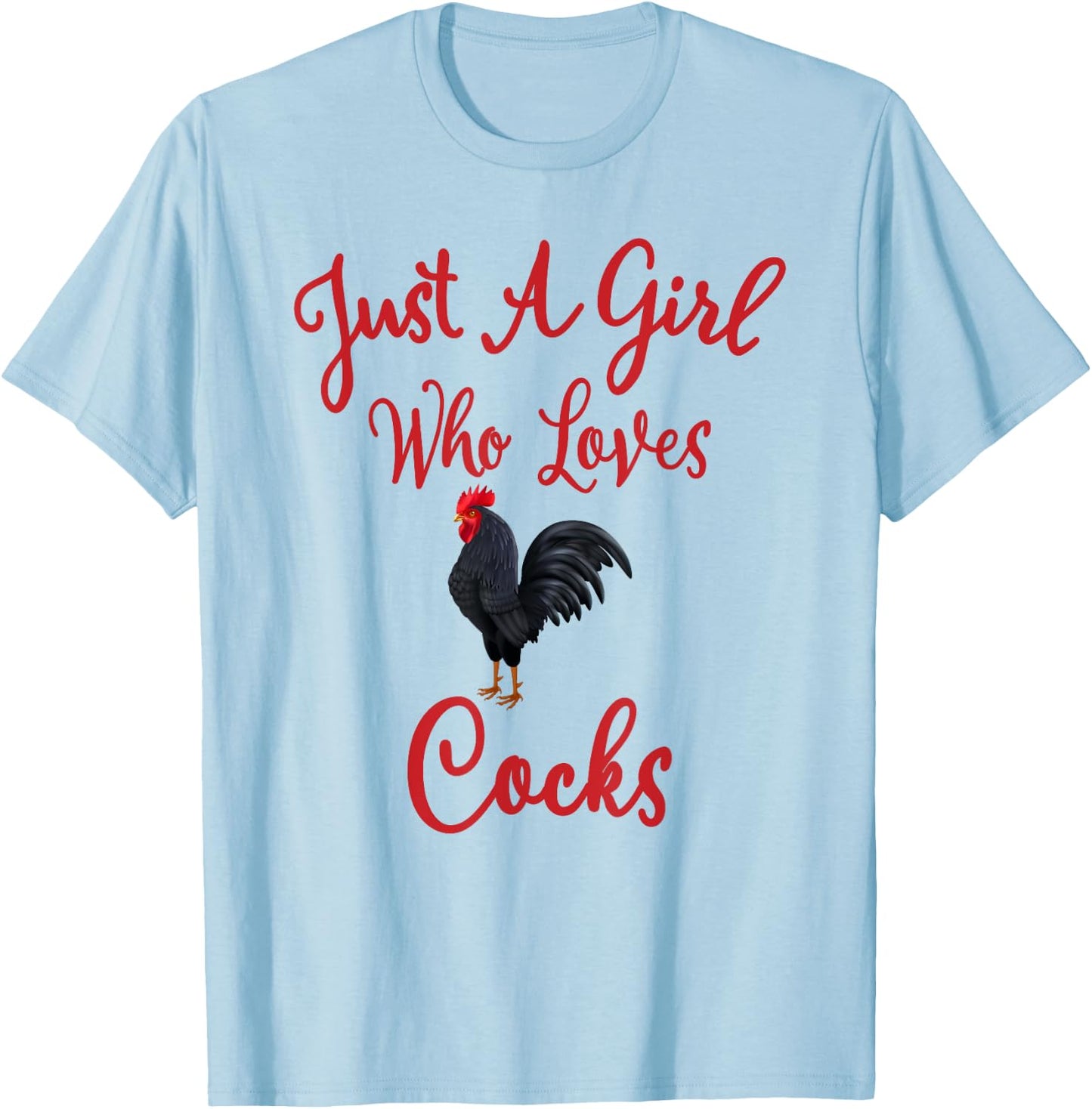 Just a Girl Who Loves Cocks T-Shirt - T-Shirt | Light Blue