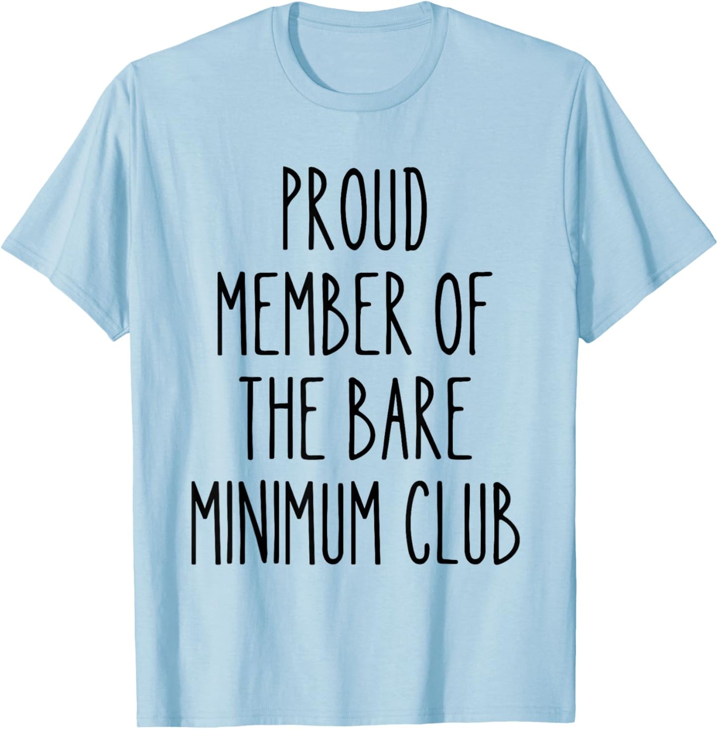 Bare Minimum Club Funny Lazy Humor Sarcastic Low Effort Work T-Shirt - T-Shirt | Light Blue