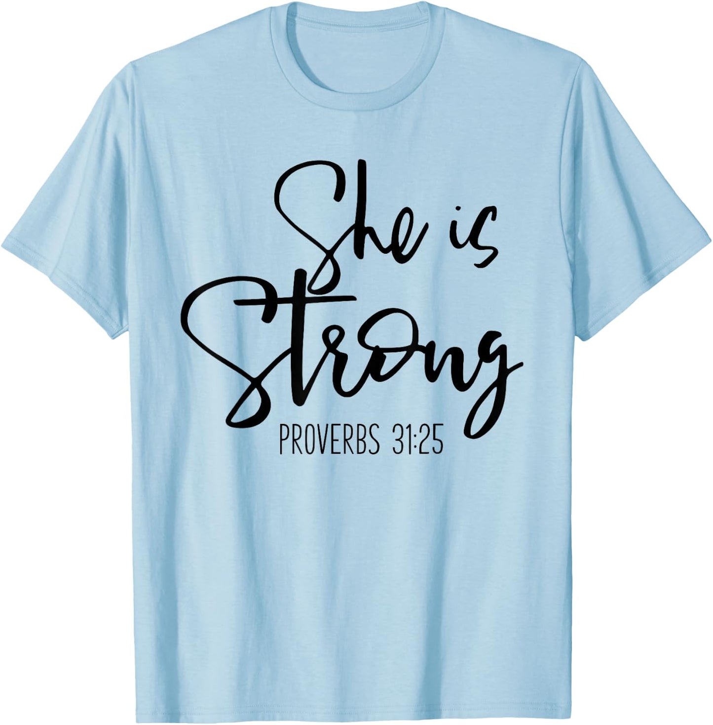 She Is Strong Proverbs 31:25 - Bible Verse Slogan T-Shirt - T-Shirt | Light Blue