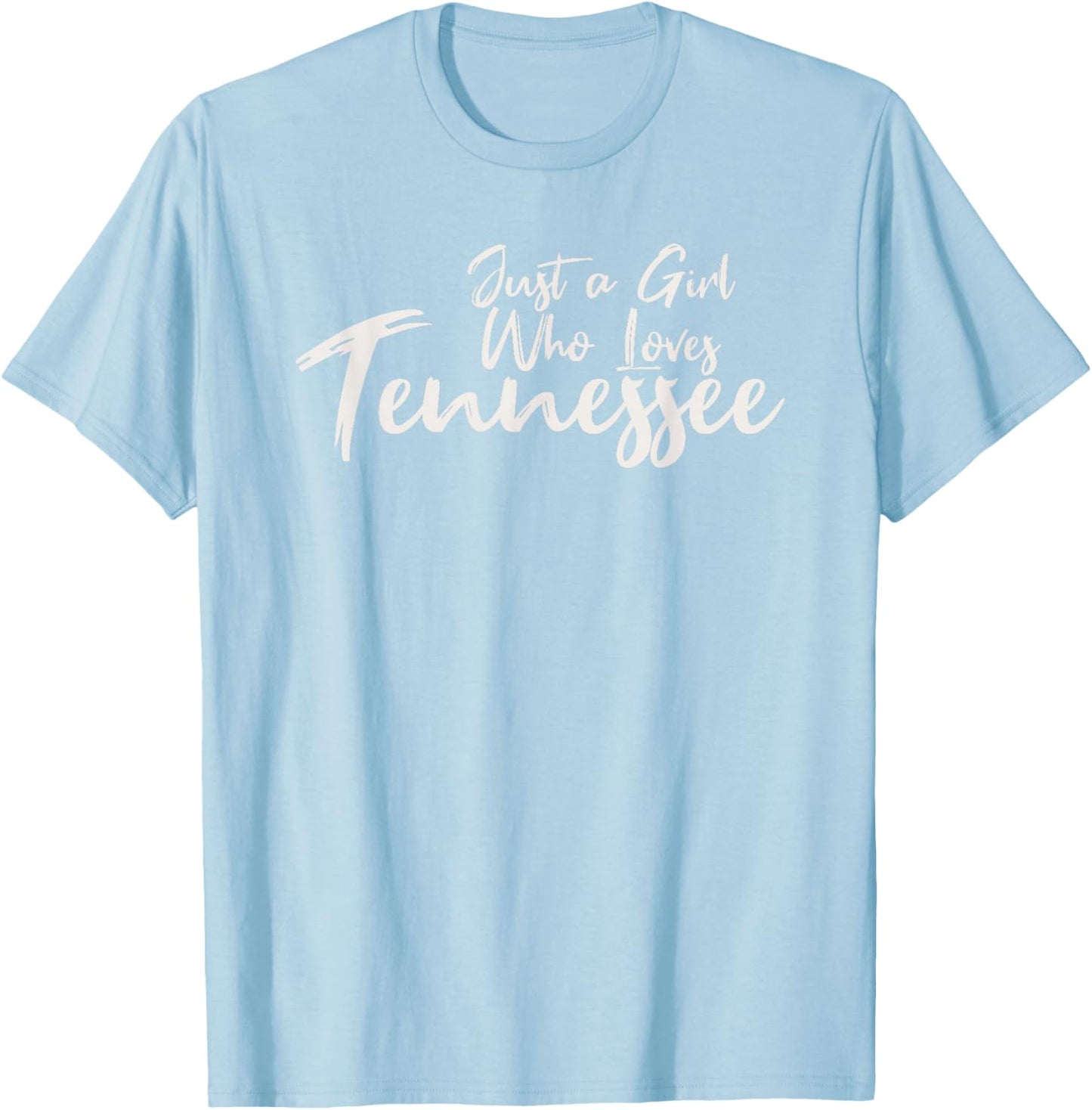 Just A Girl Who Loves Tennessee, Women's Cute T-Shirt - T-Shirt | Light Blue
