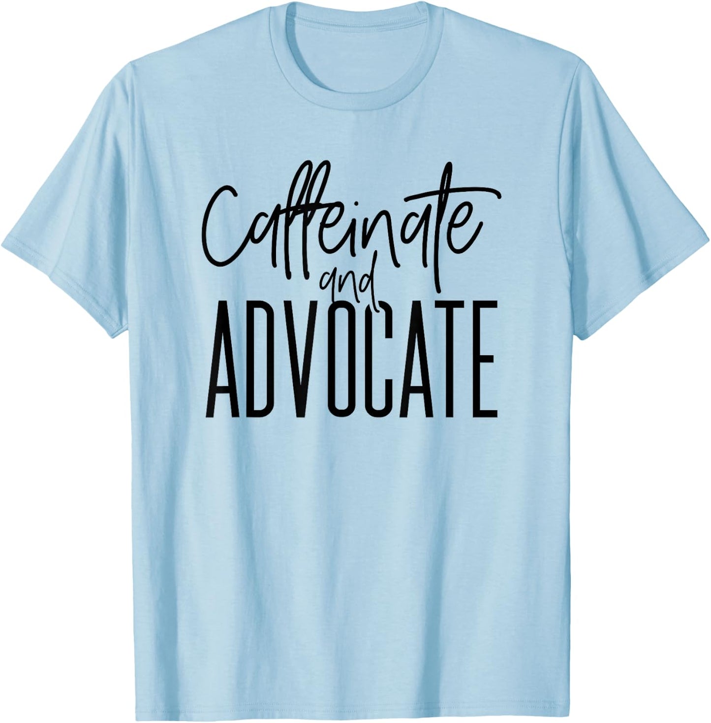 Funny Caffeinate and Advocate - Best Gift for SPED T-Shirt - T-Shirt | Light Blue
