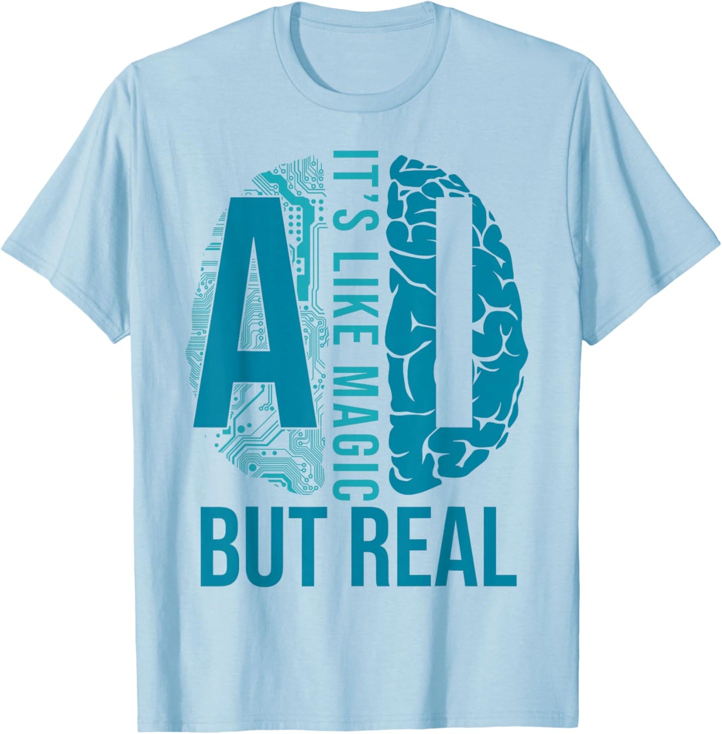 AI Its Like Magic But Real Artificial Intelligence Developer T-Shirt - T-Shirt | Light Blue