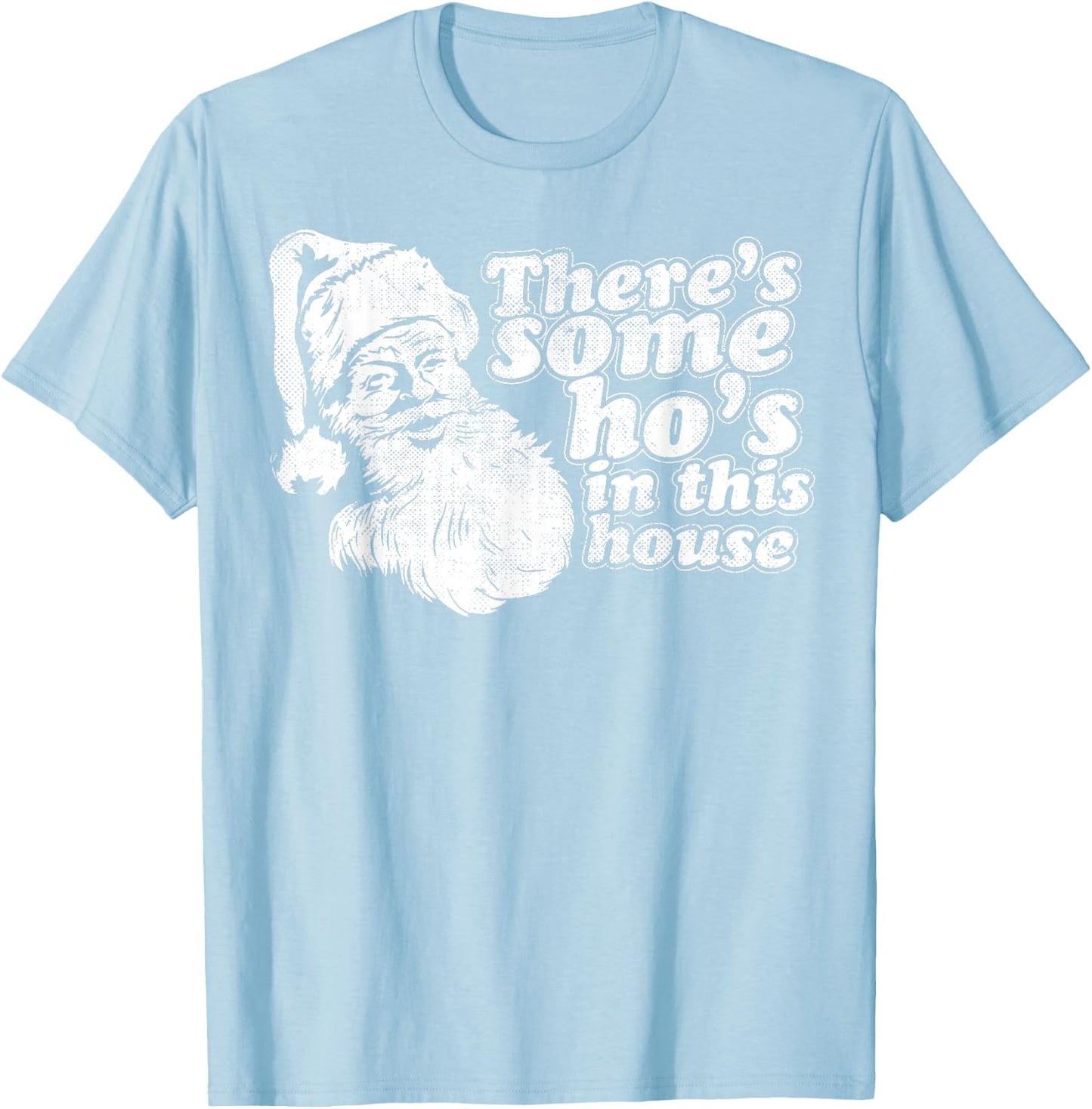 Funny Christmas, Theres Some Hos in This House Vintage T-Shirt - T-Shirt | Light Blue
