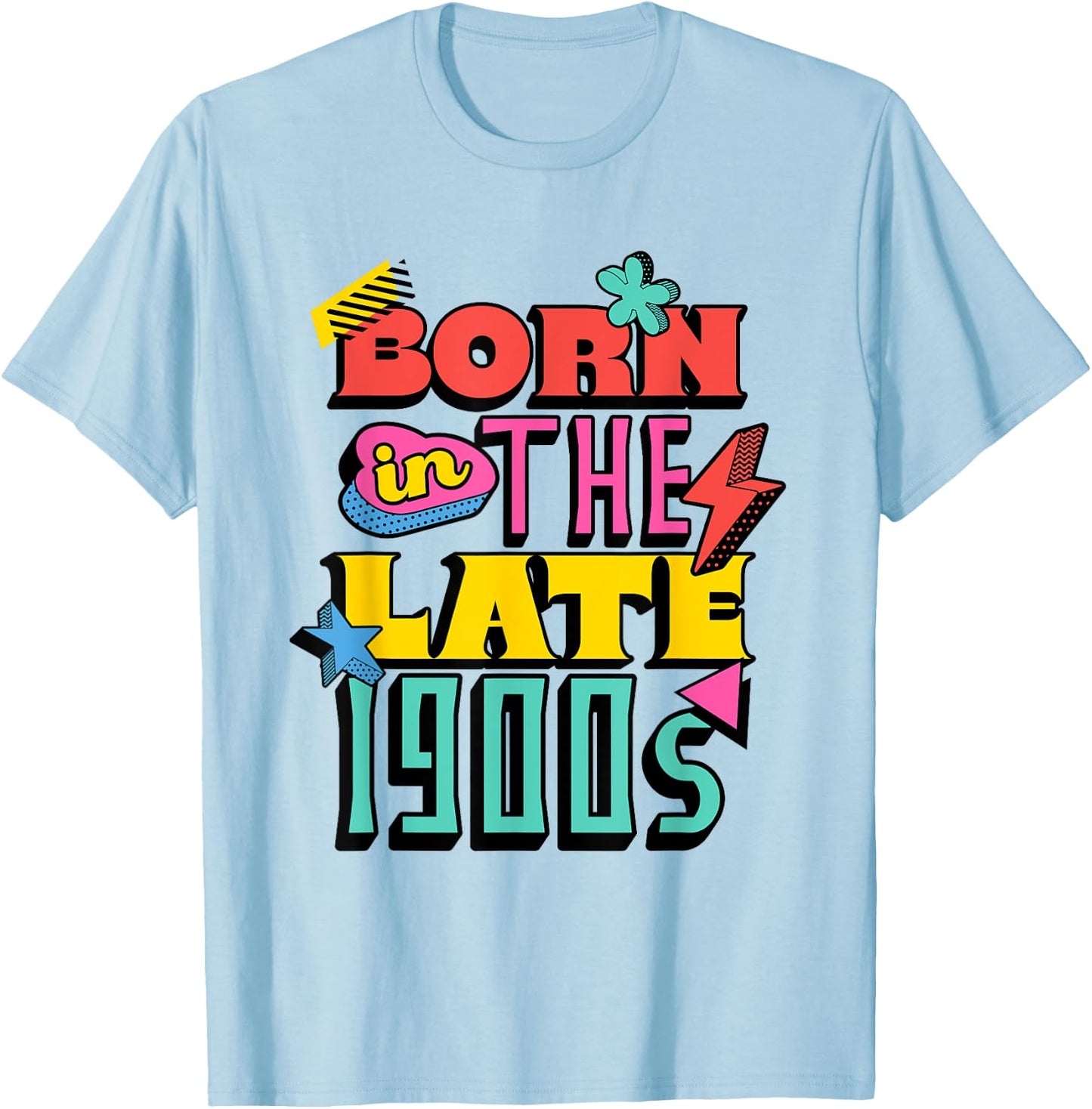 Born in the Late 1900s 80s Millennial meme Joke Boomer Gen X T-Shirt - T-Shirt | Light Blue