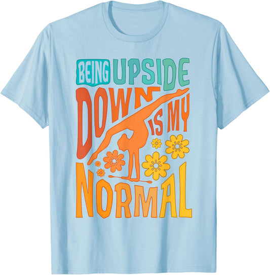 Gymnast Girls Being Upside Down Is My Normal Gymnastics T-Shirt - T-Shirt | Light Blue