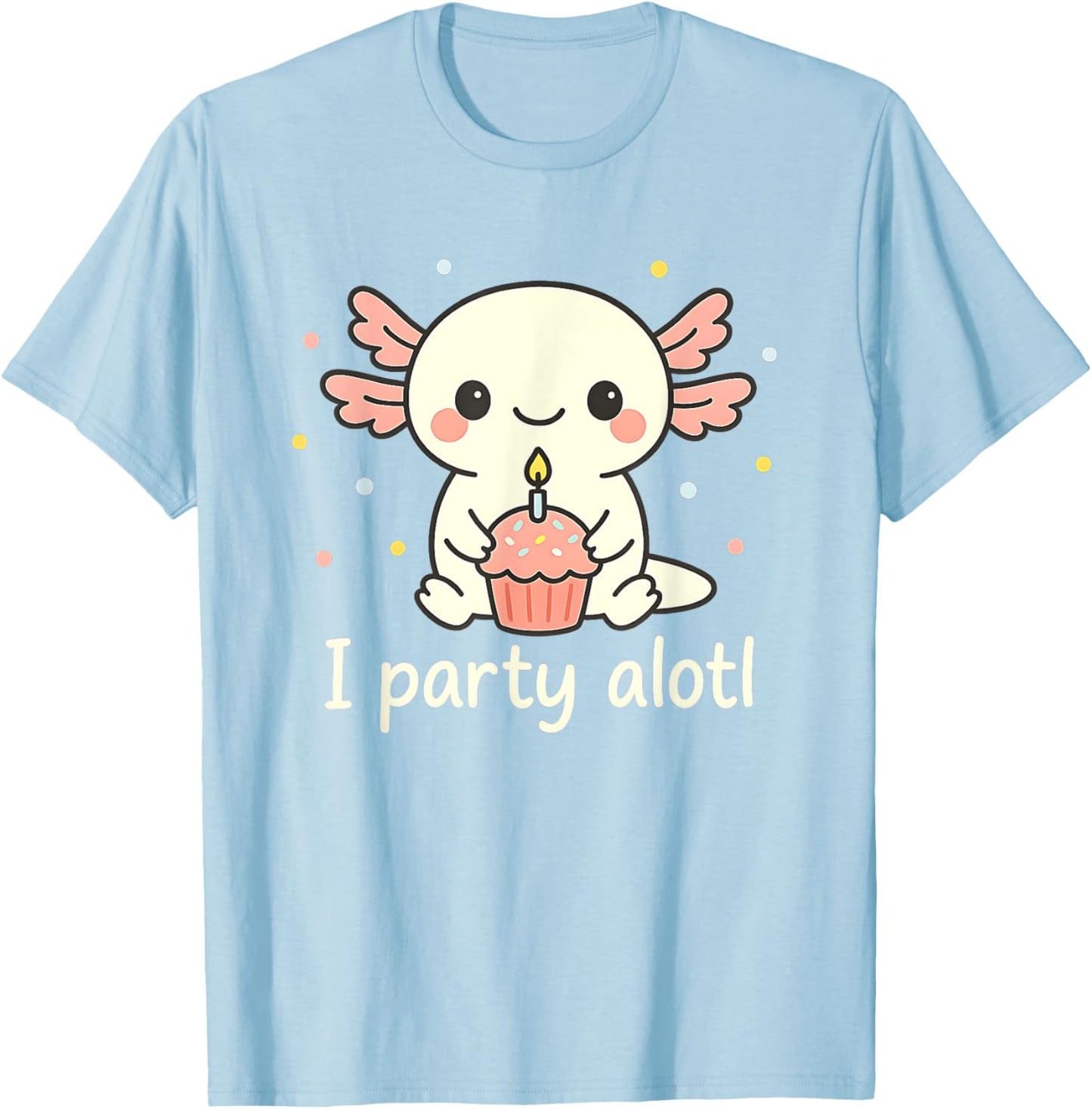 Party Alotl Cute Axolotl Birthday Cupcake Humor Design T-Shirt - T-Shirt | Light Blue