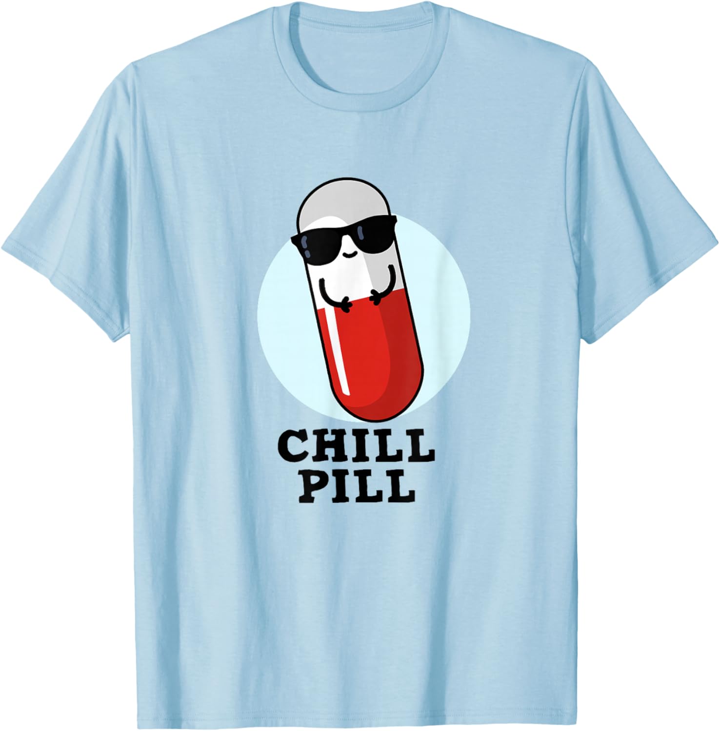 Chill Pill Funny Medicine Pun T-Shirt - T-Shirt | Light Blue