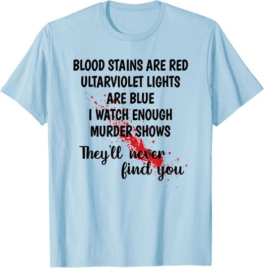 Men Women Funny Gift Blood Stains are red T-Shirt - T-Shirt | Light Blue