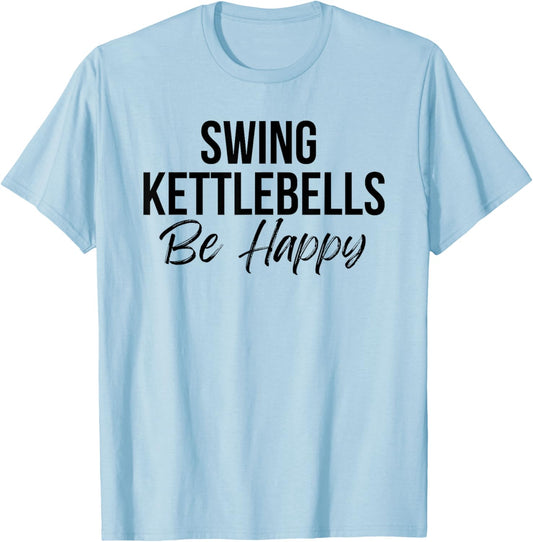 Cute kettlebell workout fitness swing kettlebells be happy T-Shirt - T-Shirt | Light Blue