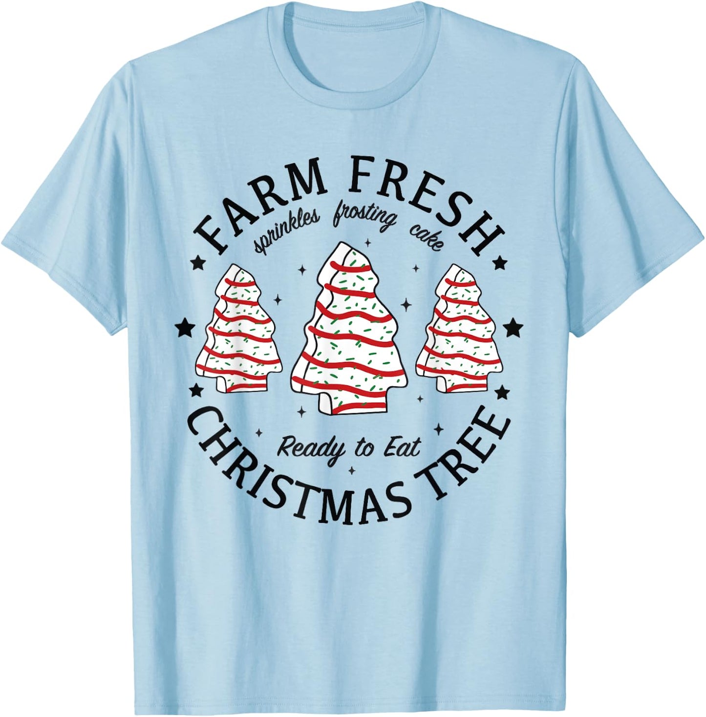 Farm Fresh Ready To Eat Christmas Tree Xmas Tree Cake T-Shirt - T-Shirt | Light Blue