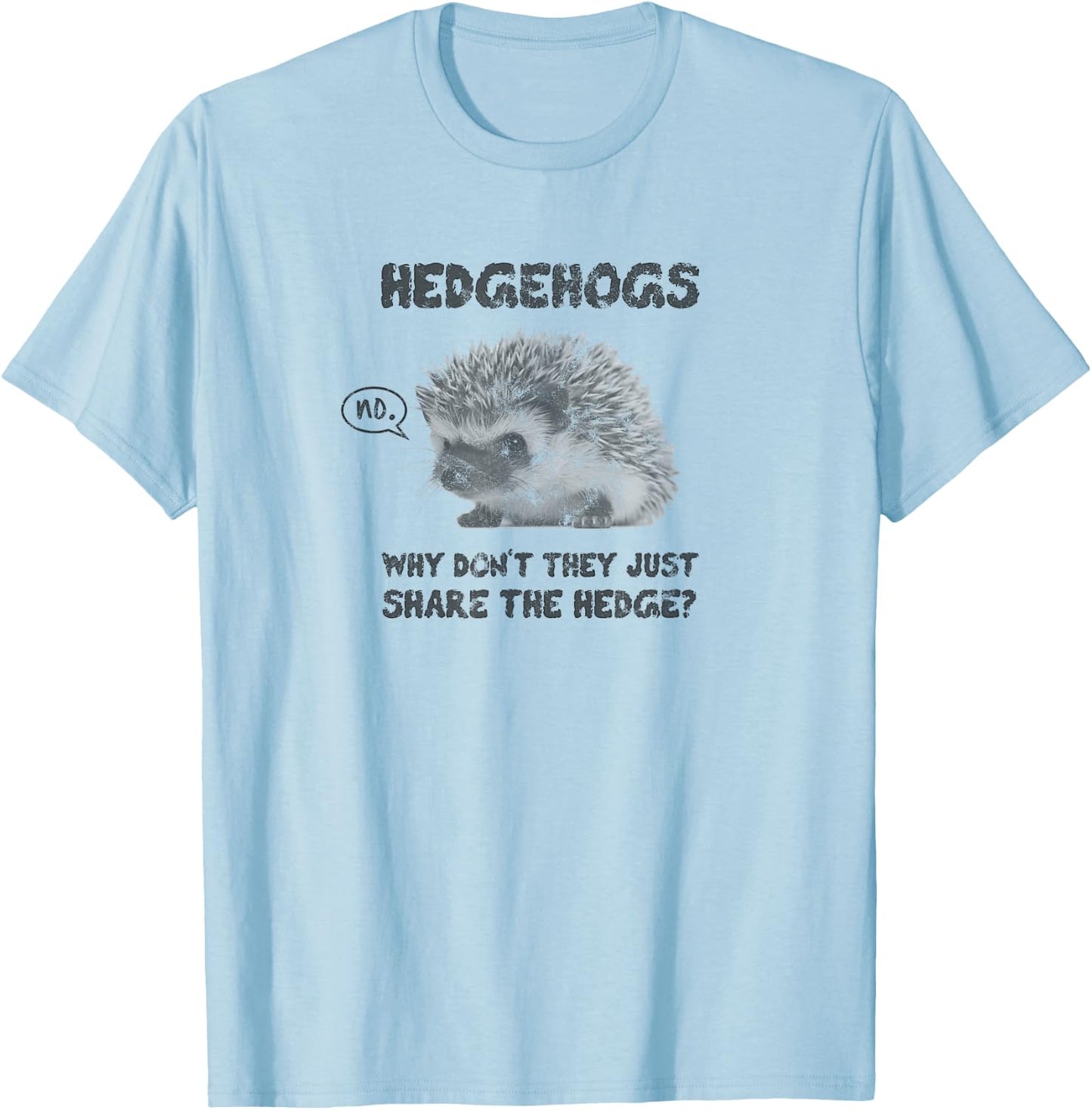 Hedgehogs Why Don't They Just Share the Hedge T-Shirt - T-Shirt | Light Blue