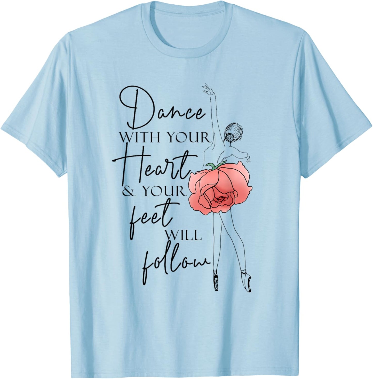 Ballerina Line Art Girl Dance With Your Heart Dancing Ballet T-Shirt - T-Shirt | Light Blue