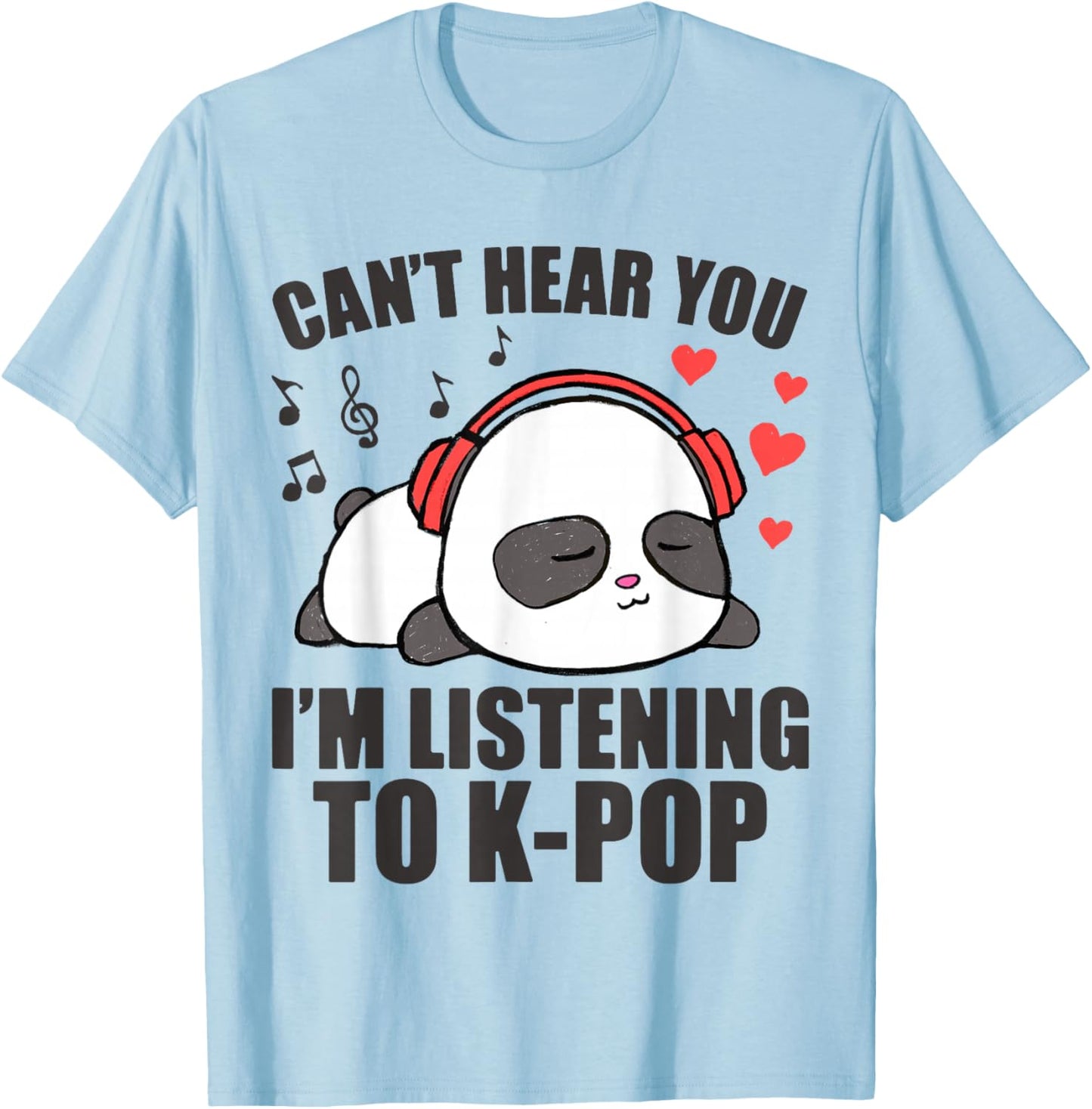 I Can't Hear You I'm Listening to K-Pop Music Kawaii Panda T-Shirt - T-Shirt | Light Blue