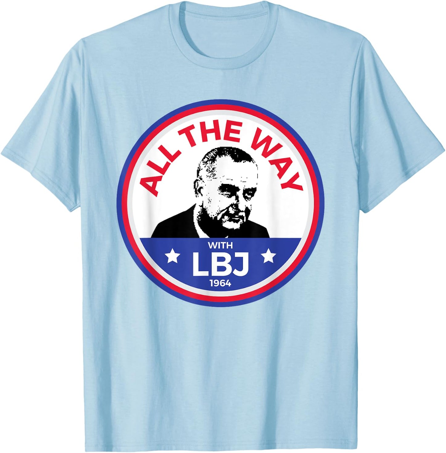 LBJ 1964 Democrat Campaign President Lyndon Baines Johnson T-Shirt - T-Shirt | Light Blue