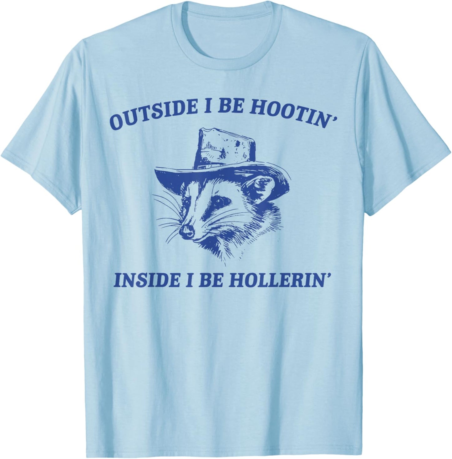 Outside I Be Hootin Inside I Be Hollerin Funny Possum Cowboy T-Shirt - T-Shirt | Light Blue
