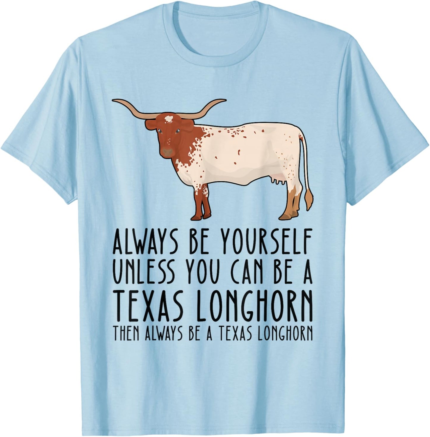 Be Yourself Always And Be A Texas Longhorn T-Shirt - T-Shirt | Light Blue