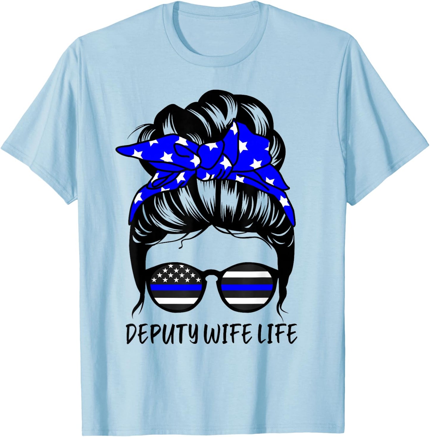 Deputy Wife Life Messy Bun Hair Funny Deputy Wife T-Shirt - T-Shirt | Light Blue